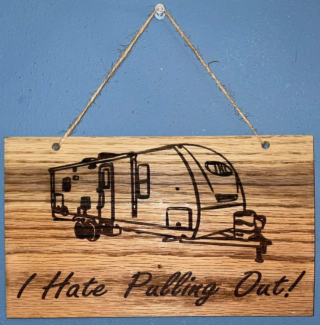 I Hate Pulling Out – Custom Wood Camper sign