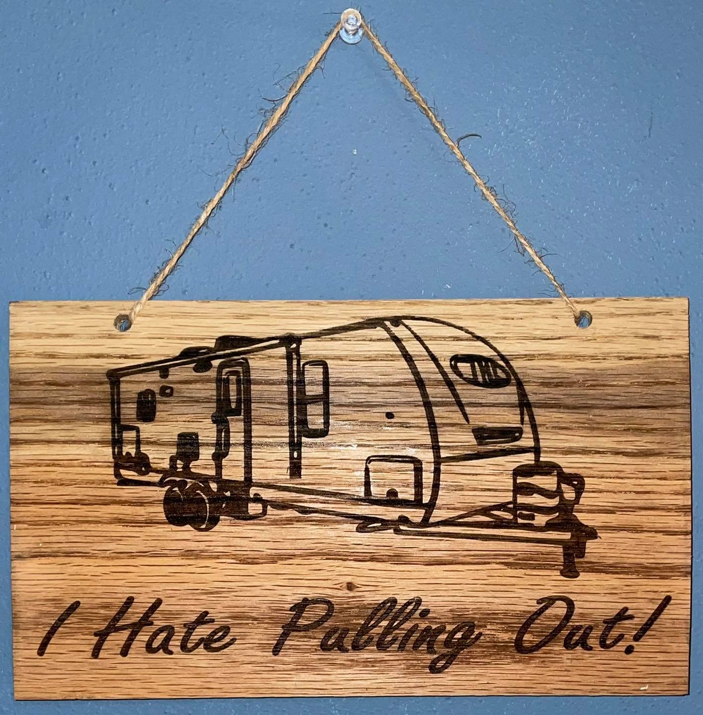 I Hate Pulling Out – Custom Wood Camper sign