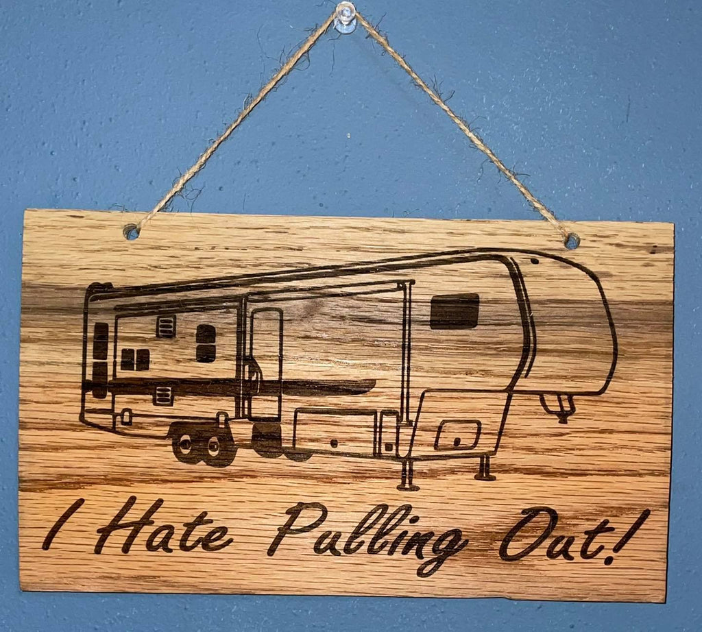 I Hate Pulling Out – Custom Wood Camper sign