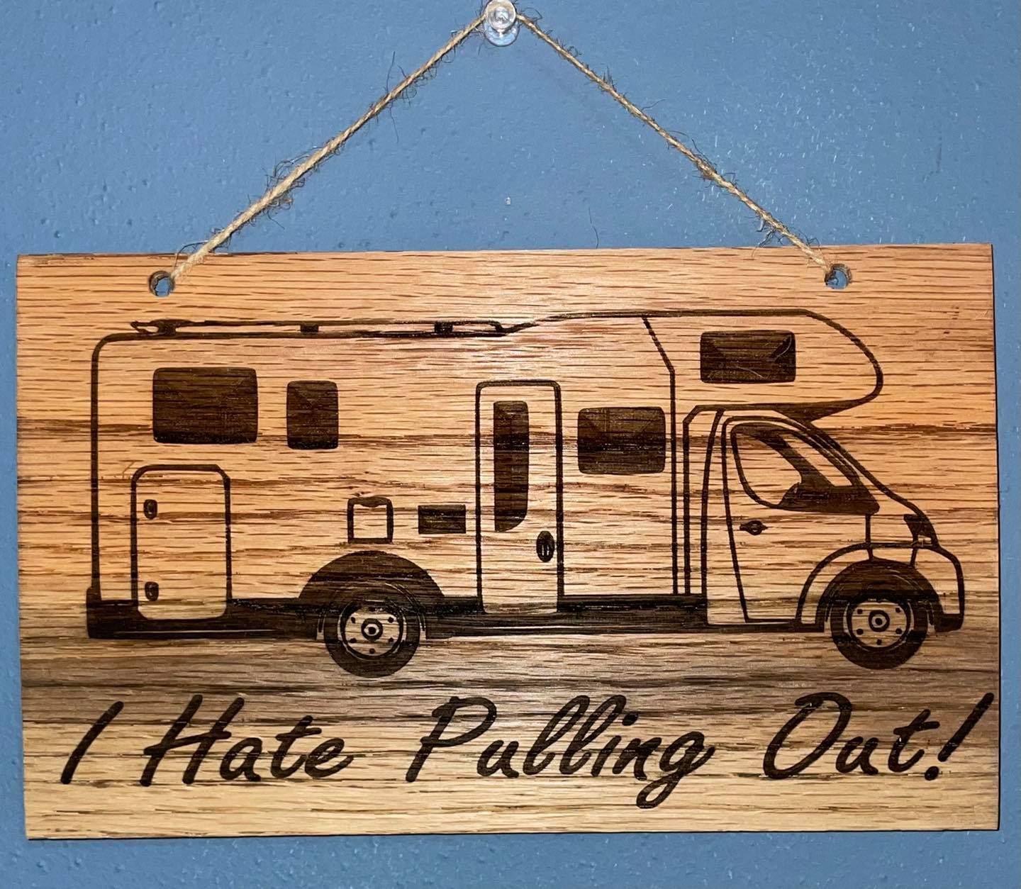 I Hate Pulling Out – Custom Wood Camper sign
